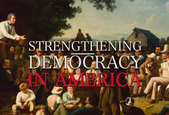 Strengthening Democracy in America